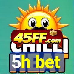 5h bet
